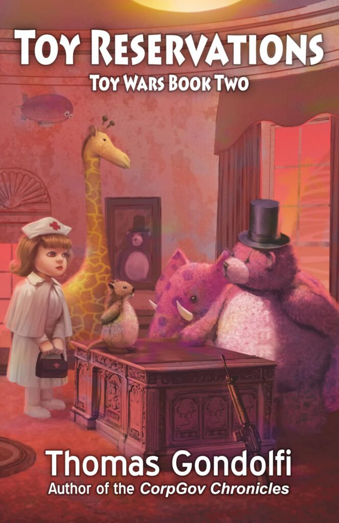 This cover shows a scene inside a room with a small toy giraffe and a nurse-like toy girl, who stands near a wooden chest. Several other toys, including a bear and a purple dinosaur, are gathered around a table. The toys are anthropomorphic, with the bear wearing a top hat and the giraffe standing tall. The title "TOY RESERVATIONS - TOY WARS BOOK TWO" is at the top, and the author's name, "Thomas Gondolfi," is at the bottom. The cover also includes a reference to the "CorpGov Chronicles."