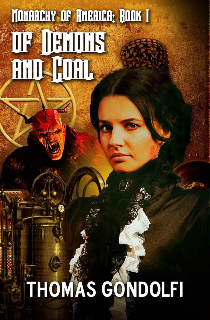 The cover features a woman in a Victorian-style green dress with a white collar, standing in front of an industrial background. A red demonic figure appears in the corner, with a pentagram symbol behind the woman. The title "Monarchy of America: Book 1 - Of Demons and Coal" is prominently displayed at the top, and the author's name, "Thomas Gondolfi," is at the bottom.