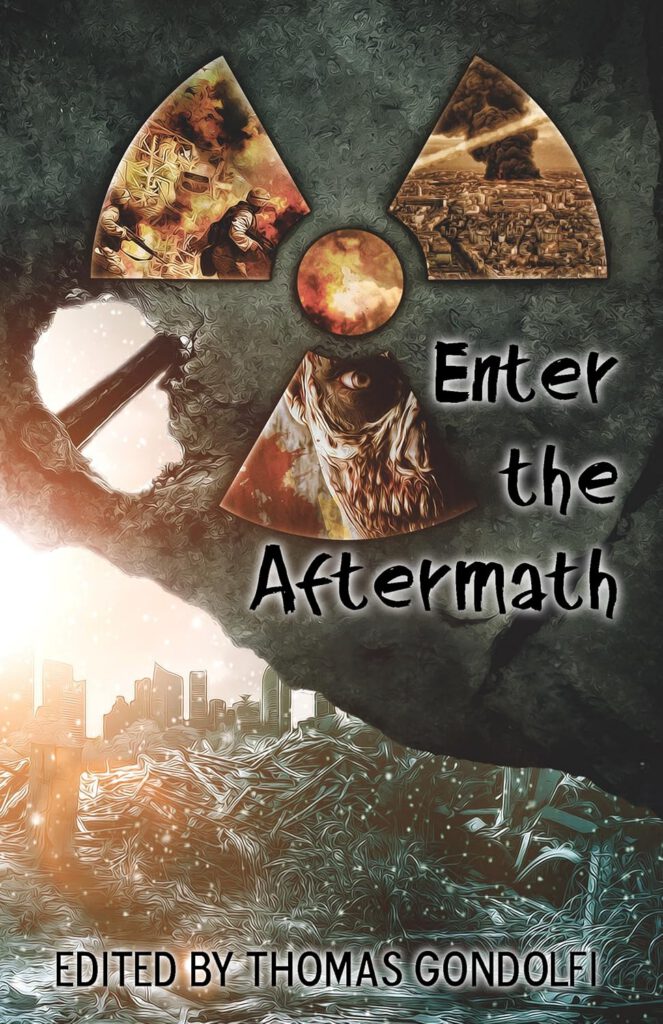 A dystopian book cover featuring a post-apocalyptic cityscape with crumbled buildings and a desolate landscape. The cover features a large radioactive symbol in the center with one section of it showing a destructive explosion. The title "Enter the Aftermath" is in black font, and the subtitle "Edited by Thomas Gondolfi" is at the bottom.