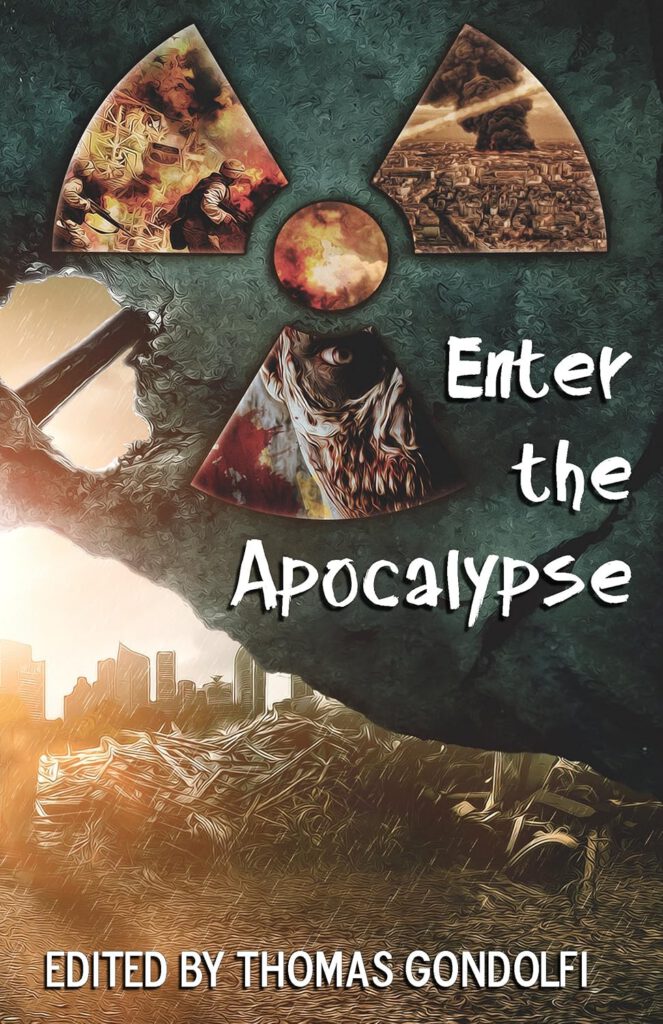 A dystopian book cover featuring a post-apocalyptic cityscape with crumbled buildings and a desolate landscape. The cover features a large radioactive symbol in the center with one section of it showing a destructive explosion. The title "Enter the Apocalypse" is in bold white font, and the subtitle "Edited by Thomas Gondolfi" is at the bottom.