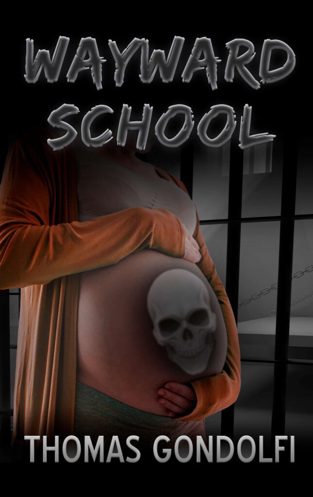 The cover features a dark, eerie atmosphere with a pregnant woman standing in front of a dimly lit window. The woman's hands are placed on her belly, and an ominous skull is subtly visible through her skin, appearing to be inside her. The title "WAYWARD SCHOOL" is written in bold, silver letters at the top, and the author's name, "THOMAS GONDOLFI," appears at the bottom. The background includes dark shadows and a faint view of chains, adding to the ominous and mysterious vibe of the cover.